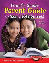 Fourth Grade Parent Guide for Your Child s Success