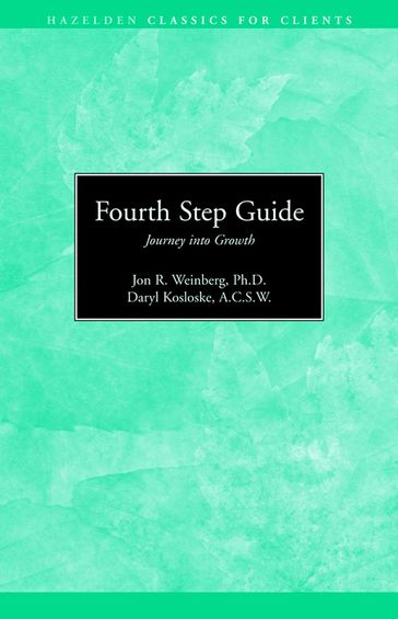 Fourth Step Guide Journey Into Growth - S.C.S.W Daryl Kosloskie