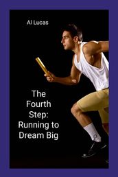 Fourth Step: Running to Dream Big
