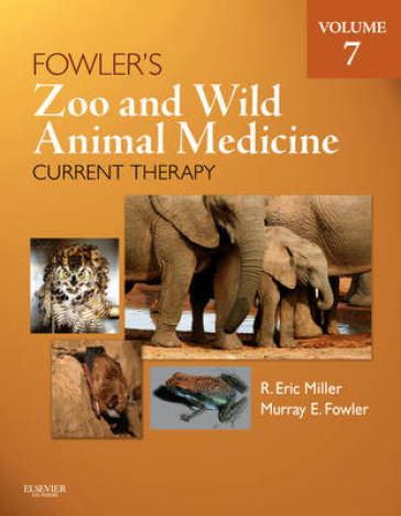 Fowler's Zoo and Wild Animal Medicine Current Therapy, Volume 7 - Eric R. Miller - Murray E. Fowler