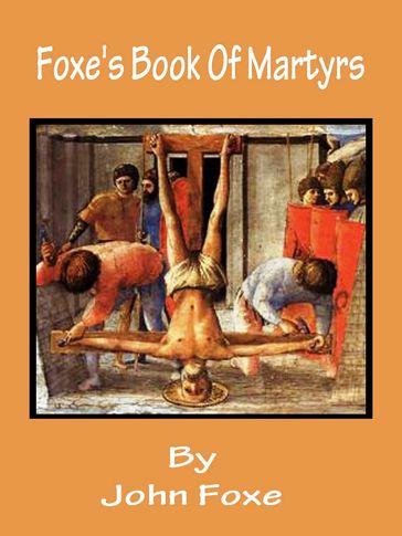 Foxe's Book Of Martyrs - John Foxe