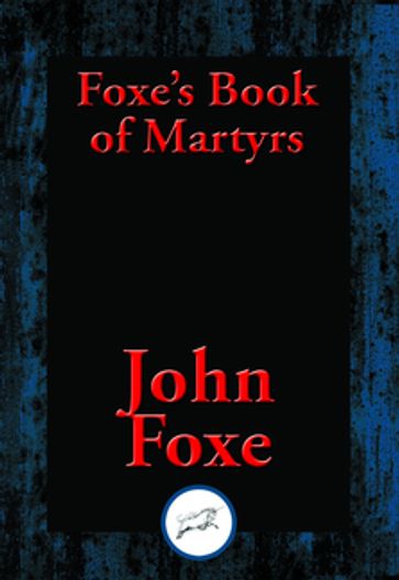 Foxe's Book of Martyrs - John Foxe