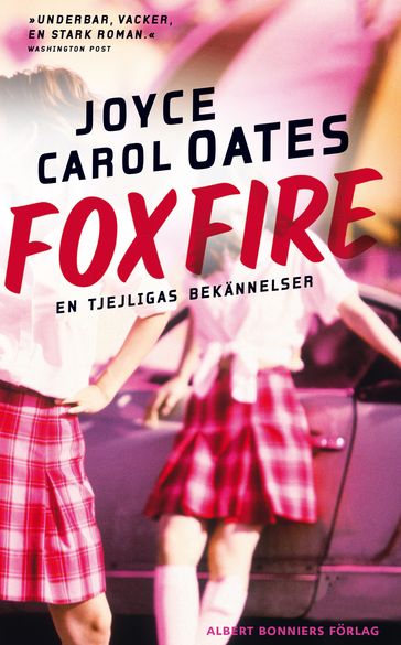 Foxfire : en tjejligas bekännelser - Joyce Carol Oates - Sofia Scheutz