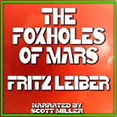 Foxholes of Mars, The