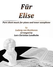 Für Elise Pure sheet music for piano and tenor saxophone by Ludvig van Beethoven arranged by Lars Christian Lundholm