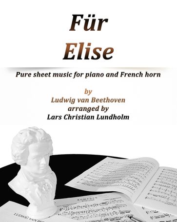 Für Elise Pure sheet music for piano and French horn by Ludvig van Beethoven arranged by Lars Christian Lundholm - Pure Sheet music
