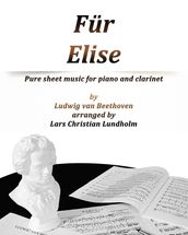 Für Elise Pure sheet music for piano and clarinet by Ludvig van Beethoven arranged by Lars Christian Lundholm