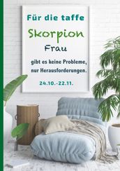 Für die taffe Skorpion Frau gibt es keine Probleme, nur Herausforderungen