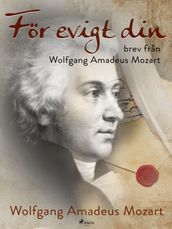 För evigt din: brev fran Wolfgang Amadeus Mozart