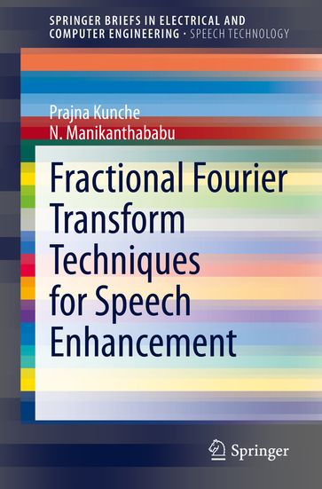 Fractional Fourier Transform Techniques for Speech Enhancement - Prajna Kunche - N. Manikanthababu