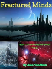 Fractured Minds (Book two of the Fractured Worlds Trilogy)