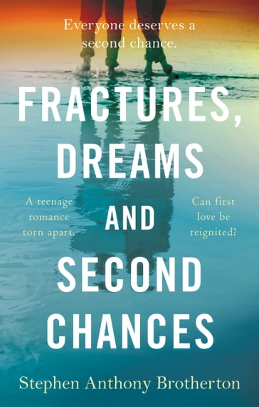 Fractures, Dreams and Second Chances - Stephen Anthony Brotherton