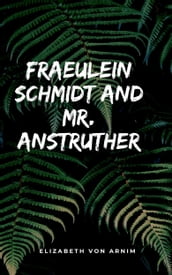 Fraeulein Schmidt and Mr. Anstruther