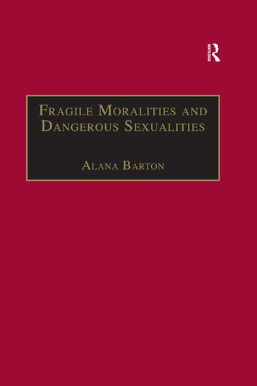 Fragile Moralities and Dangerous Sexualities - Alana Barton