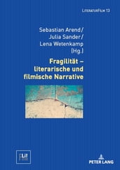 Fragilitaet  literarische und filmische Narrative