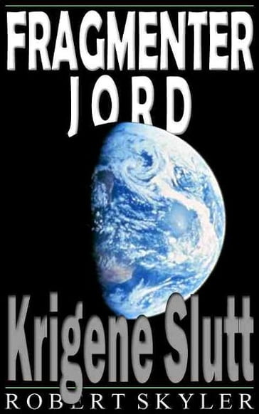 Fragmenter Jord - 002 - Krigene Slutt - Robert Skyler