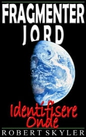 Fragmenter Jord - Identifisere Onde