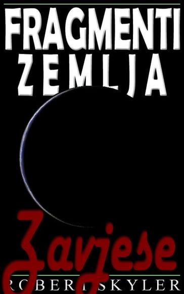 Fragmenti Zemlja - 005 - Zavjese (Croatian Edition) - Robert Skyler