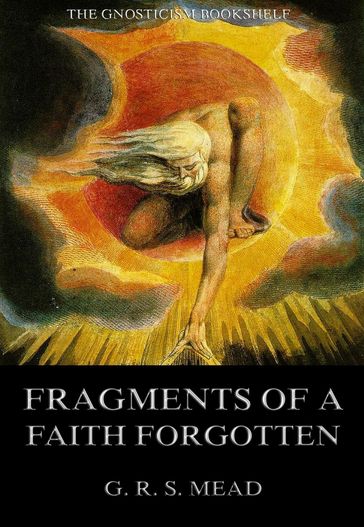 Fragments Of A Faith Forgotten - G. R. S. Mead