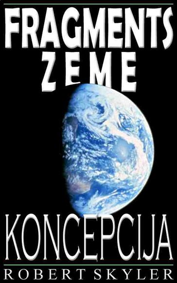 Fragments Zeme - Koncepcija (Latvian Edition) - Robert Skyler