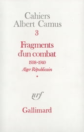 Fragments d un combat 1938-1940. Alger Républicain (Tome 1) - Le Soir Républicain