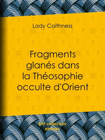 Fragments glanés dans la Théosophie occulte d'Orient - Lady Caithness