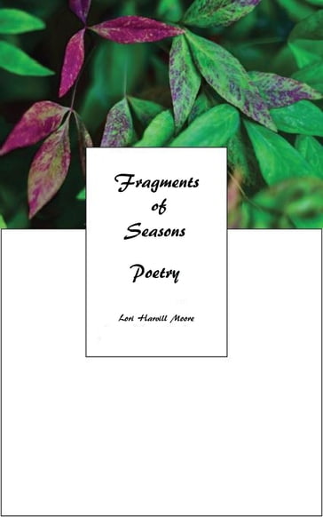 Fragments of Seasons - Lori Harvill Moore - Richard A. Moore