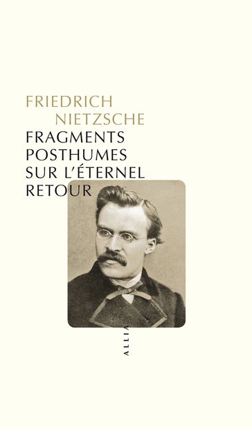 Fragments posthumes sur l'éternel retour - Friedrich Nietzsche