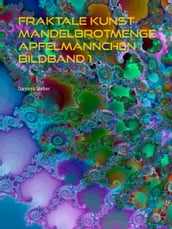 Fraktale Kunst Mandelbrotmenge Apfelmännchen Bildband 1