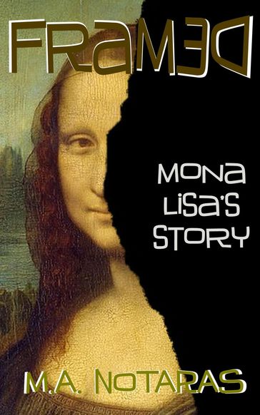 Framed: Mona Lisa's story - M.A. Notaras