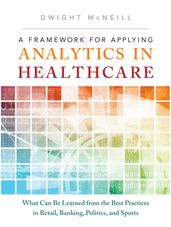 Framework for Applying Analytics in Healthcare, A