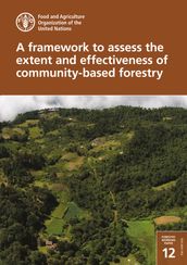 A Framework to Assess the Extent and Effectiveness of Community-Based Forestry