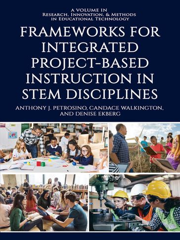 Frameworks for Integrated Project-Based Instruction in STEM Disciplines - Anthony J. Petrosino - Candace Walkington - Denise Ekberg