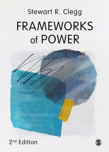 Frameworks of Power - Stewart R Clegg