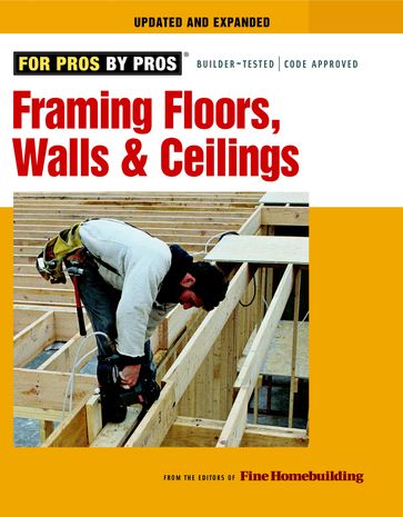 Framing Floors, Walls, and Ceilings - Editors of Fine Homebuilding