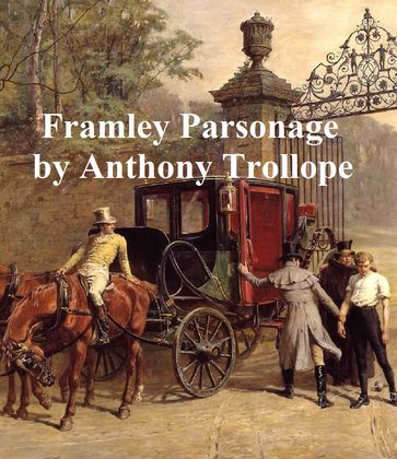 Framley Parsonage, Fourth of the Barsetshire Novels - Anthony Trollope