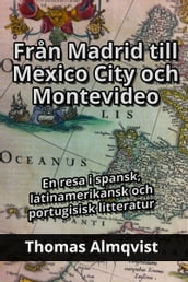 Fran Madrid till Mexico City och Montevideo: En resa i spansk, latinamerikansk och portugisisk litteratur