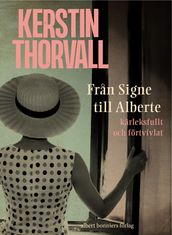 Fran Signe till Alberte : kärleksfullt och förtvivlat - spegelroman