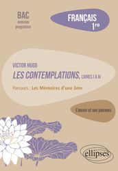 Français, Première. L œuvre et son parcours : Victor Hugo, Les Contemplations, livres I à IV, parcours 