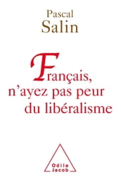 Français, n ayez pas peur du libéralisme