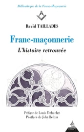 Franc-maçonnerie - L histoire retrouvée