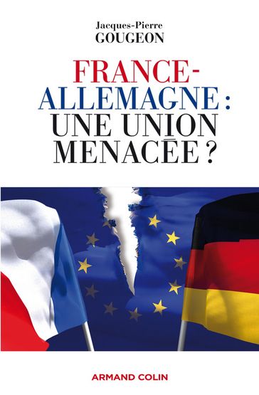 France-Allemagne : une union menacée ? - Jacques-Pierre Gougeon