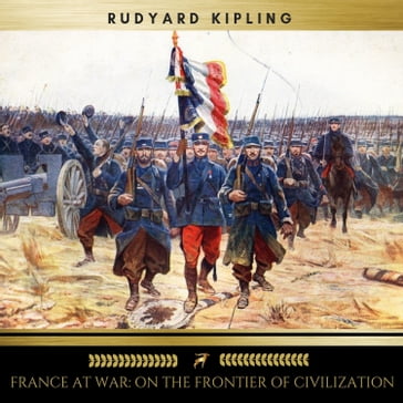 France At War: On the Frontier of Civilization - Kipling Rudyard