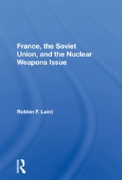 France, The Soviet Union, And The Nuclear Weapons Issue