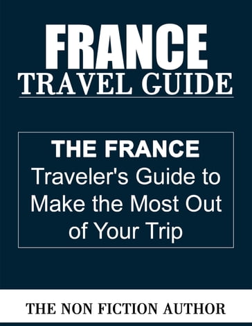 France Travel Guide - The Non Fiction Author