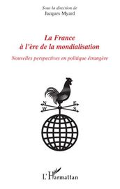 La France à l ère de la mondialisation: Nouvelles perspectives en politique étrangère