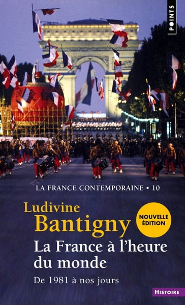 La France à l'heure du monde - De 1981 à nos jours - Ludivine Bantigny
