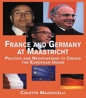 France and Germany at Maastricht - Colette Mazzucelli