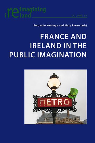 France and Ireland in the Public Imagination - Eamon Maher - Benjamin Keatinge - Mary Pierse