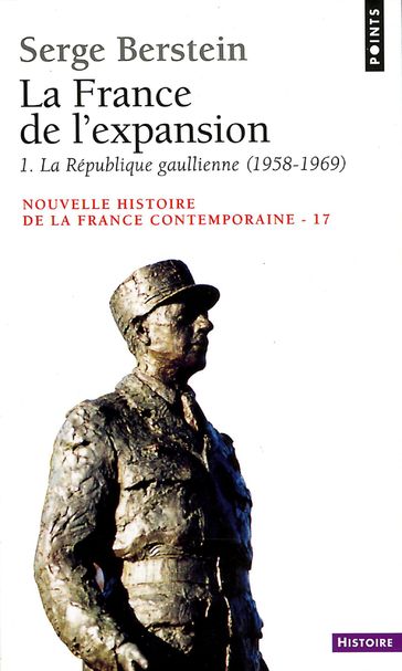 France de l'expansion (1958-1974). La République gaullienne (La) - Serge Berstein